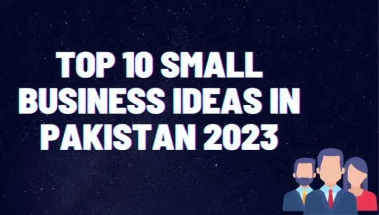 Top 10 Small Business Ideas in Pakistan