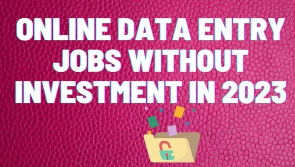 Online Data Entry Jobs Without Investment in 2023