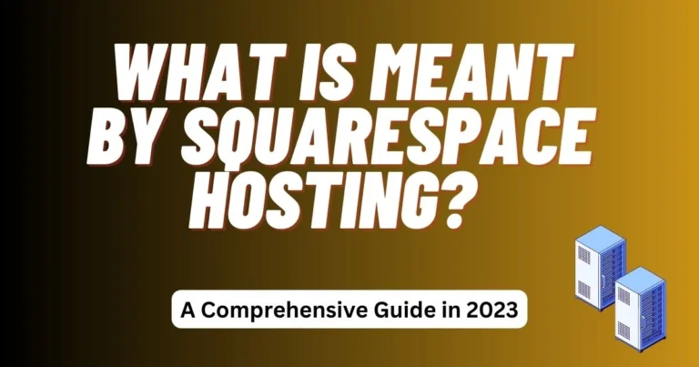 What is Meant by Squarespace Hosting?