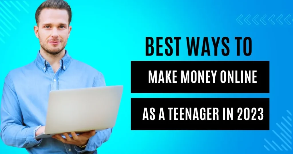 Best Ways to Make Money Online as a Teenager in 2023