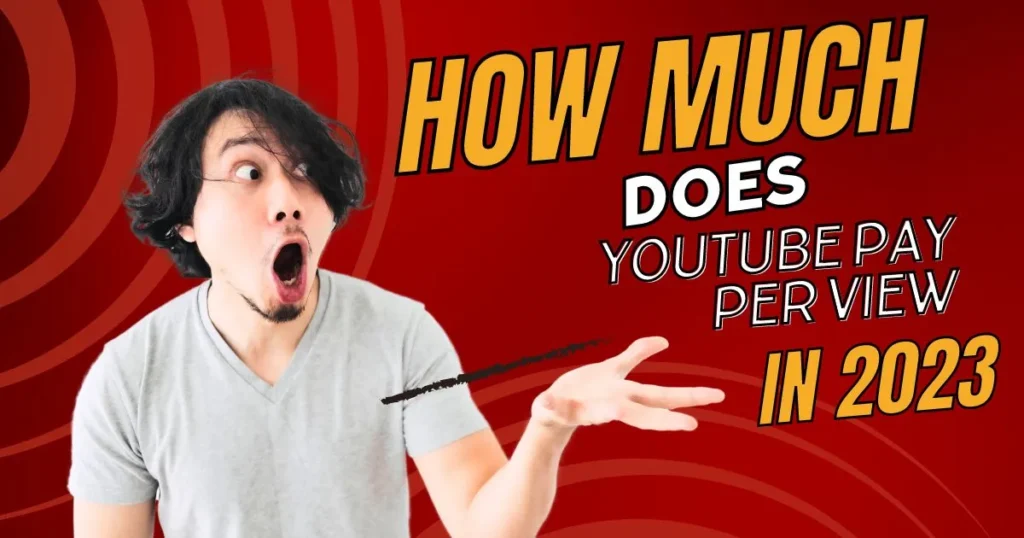 How Much does YouTube Pay Per View in 2023