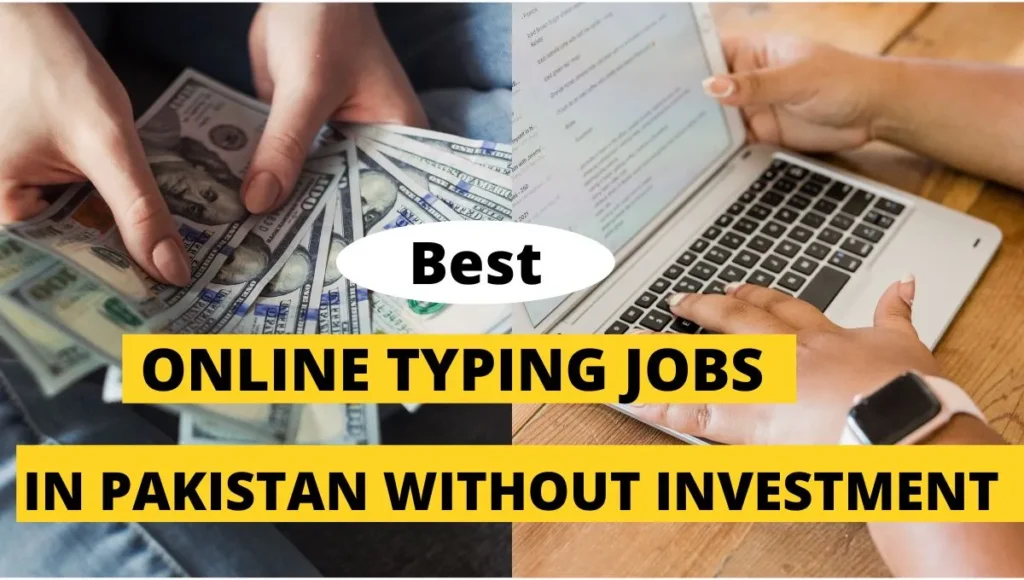 Online Typing jobs in Pakistan Without Investment